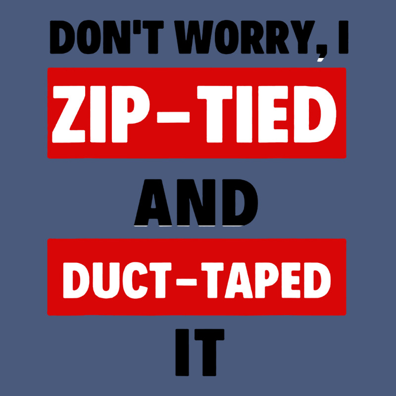 Don't Worry I Zip Tied And Duct Taped It Vintage Hoodie by artisFamous | Teevron
