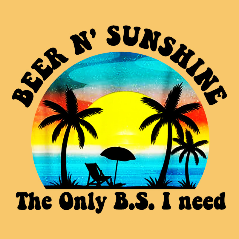 Beer N' Sunshine The Only B.s. I Need Vintage Hoodie by artisFamous | Teevron