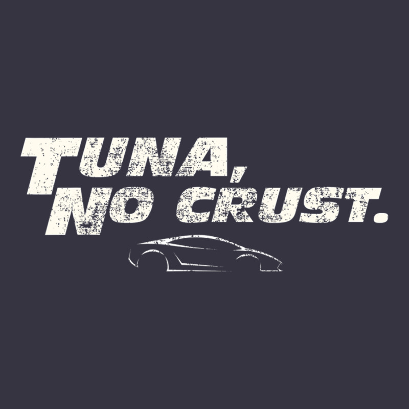 Fast C.a.r Quote  T.u.n.a  No Crust Gift T Shirt Vintage Hoodie by artisFamous | Teevron