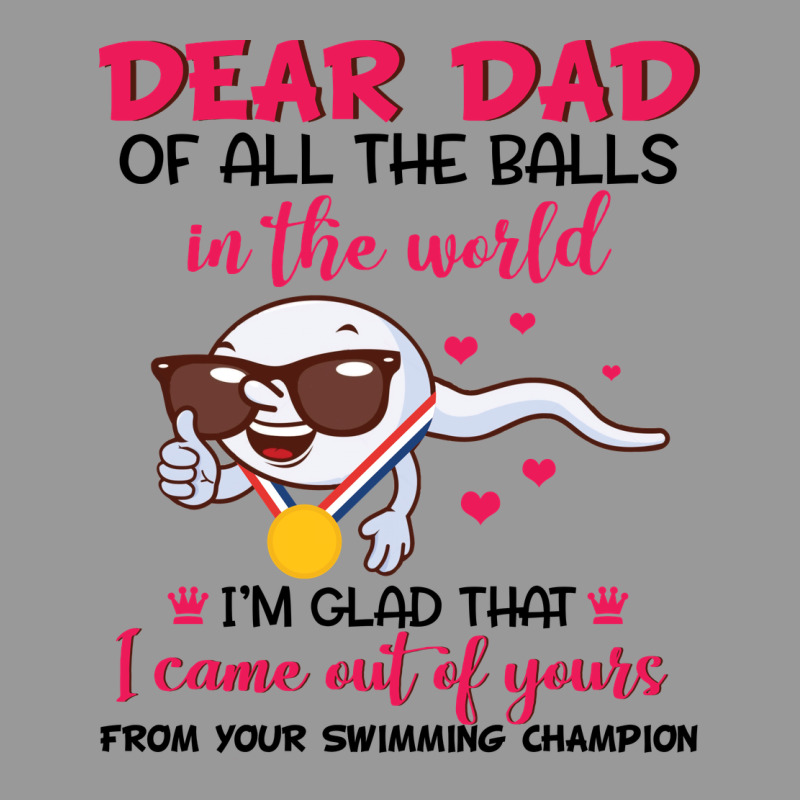 Dear Dad Of All The Balls In The World I’m Glad That I Came Out Of Y Vintage Hoodie by artisFamous | Teevron