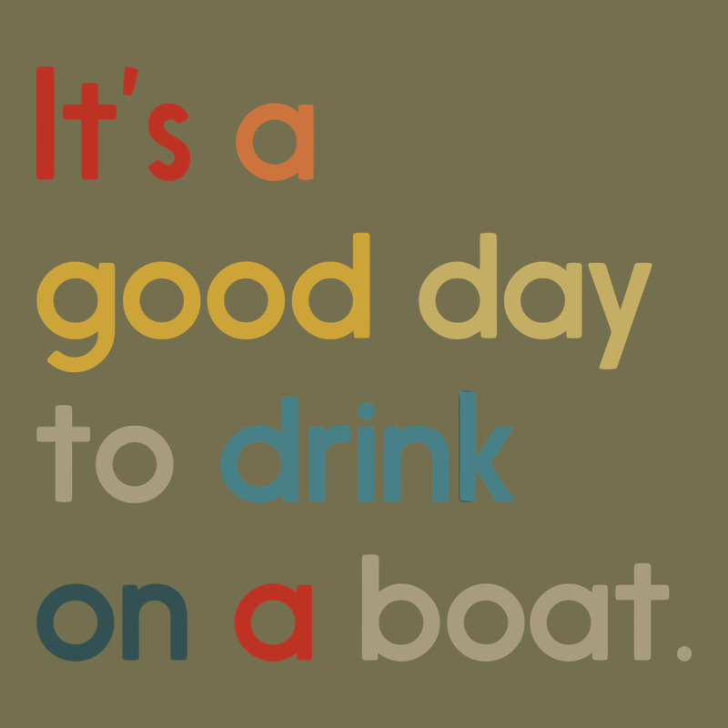 It's A Good Day To Drink On A Boat Vintage Hoodie by artisFamous | Teevron