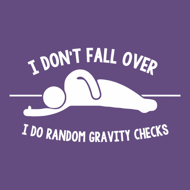 I Don't Fall Over I Do Random Gravity Checks Vintage Hoodie by artisFamous | Teevron