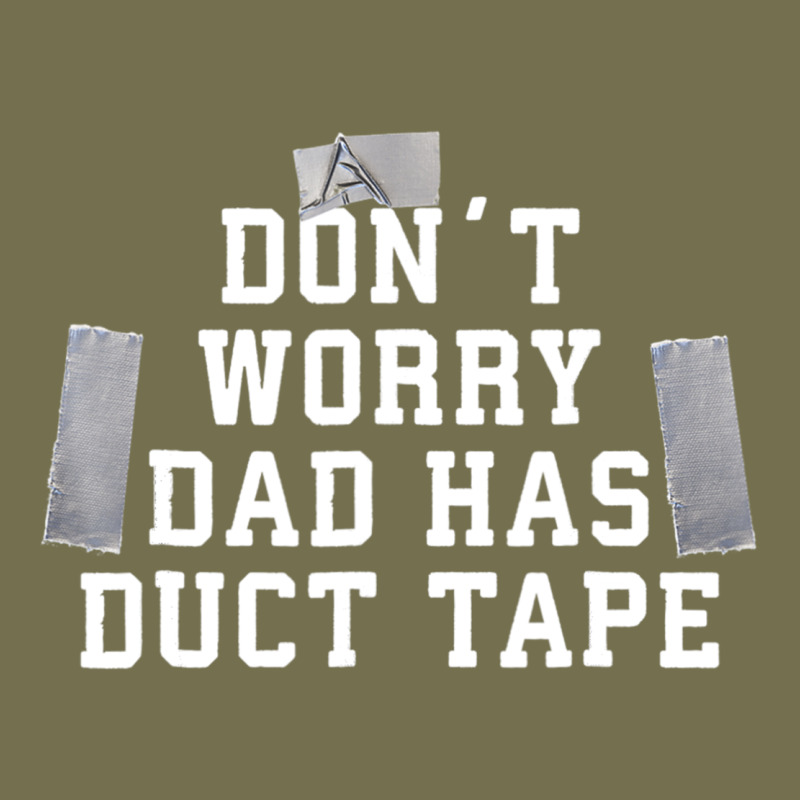 Don't Worry Dad Has Duct Tape Funny Saying Gift T Shirt Vintage Hoodie by artisFamous | Teevron