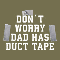 Don't Worry Dad Has Duct Tape Funny Saying Gift T Shirt Vintage Hoodie | Teevron
