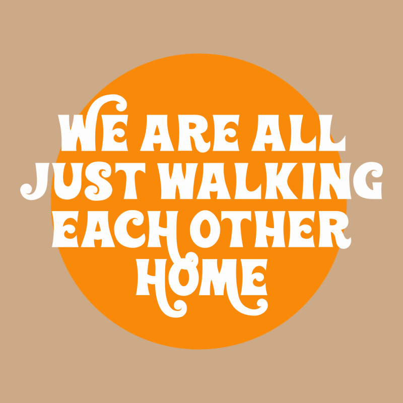 We Are All Just Walking Each Other Home Vintage Hoodie by artisFamous | Teevron