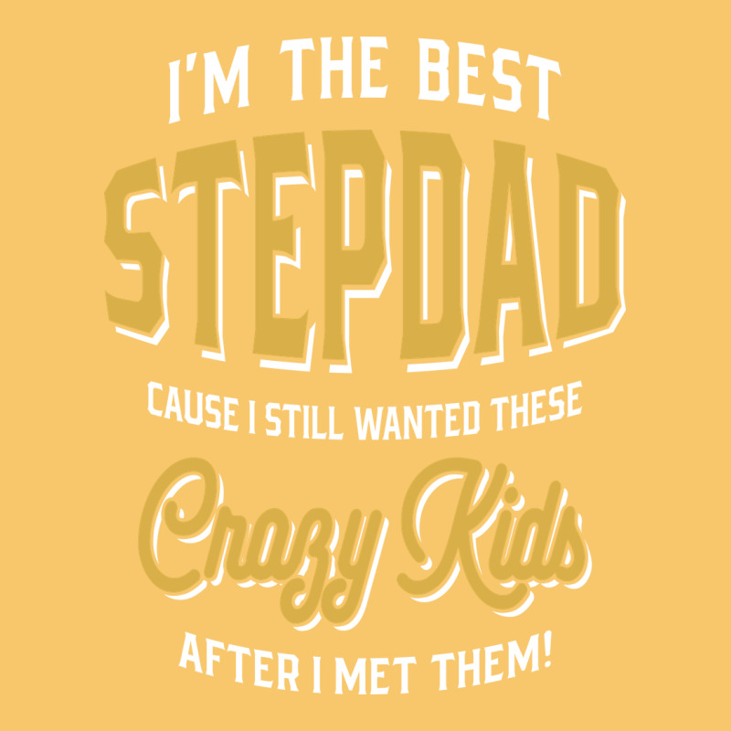 I'm The Best Stepdad | Father's Day Vintage Hoodie by artisFamous | Teevron