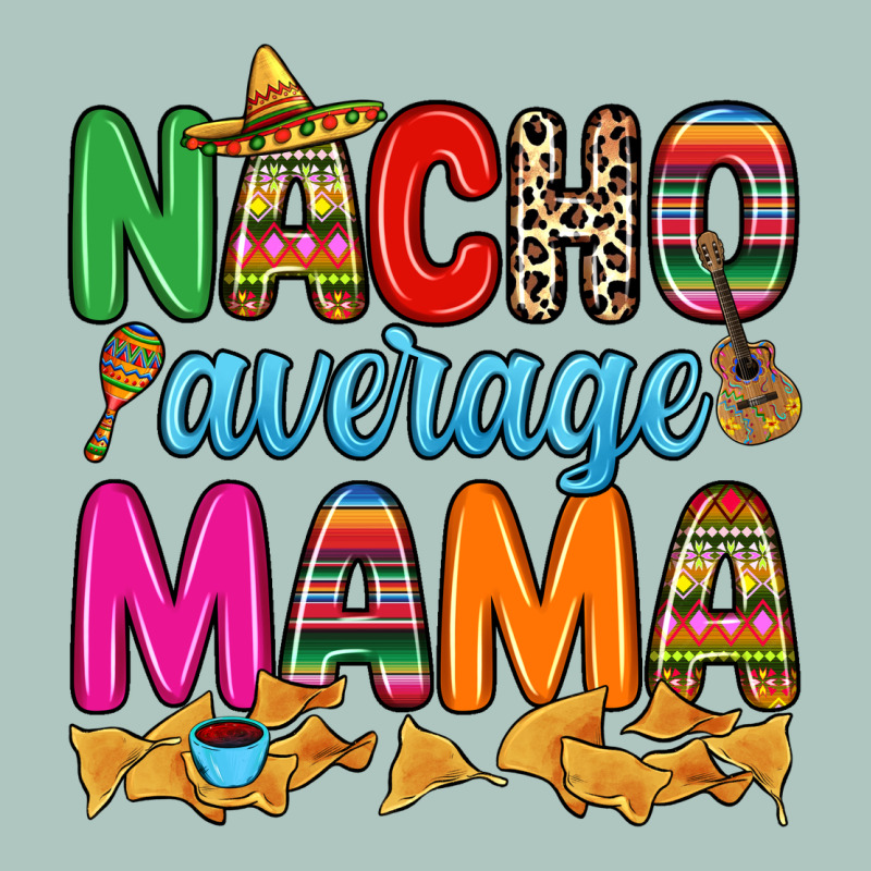 Nacho Average Mama Premium Sweatshirt by RanaPortraitStore | Teevron