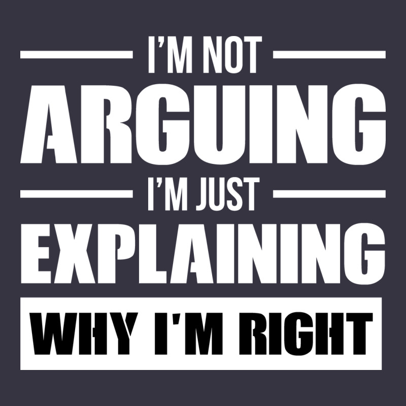 I'm Not Arguing I'm Just Explaining Why I'm Right Funny Vintage Hoodie by artisFamous | Teevron