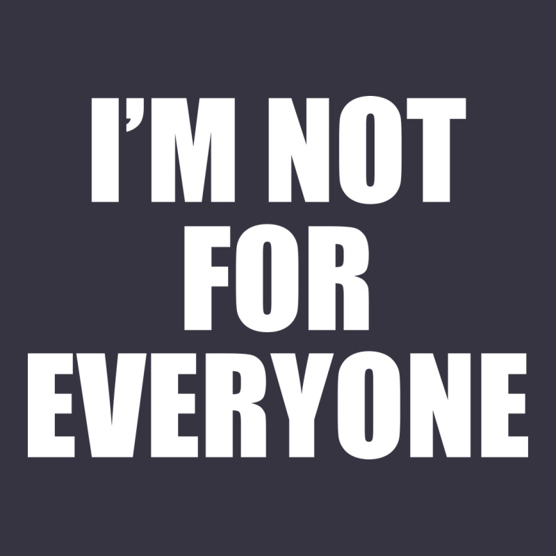 I'm Not For Everyone Funny Vintage Hoodie by artisFamous | Teevron