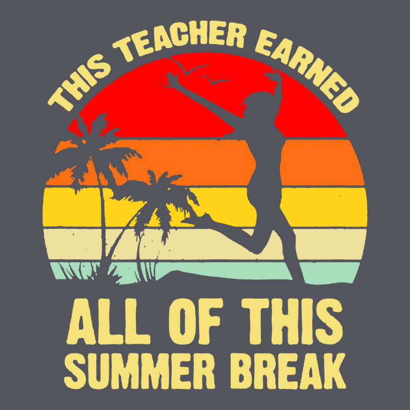 Vintage This Teacher Earned All Of This Summer Break Vintage Hoodie by artisFamous | Teevron