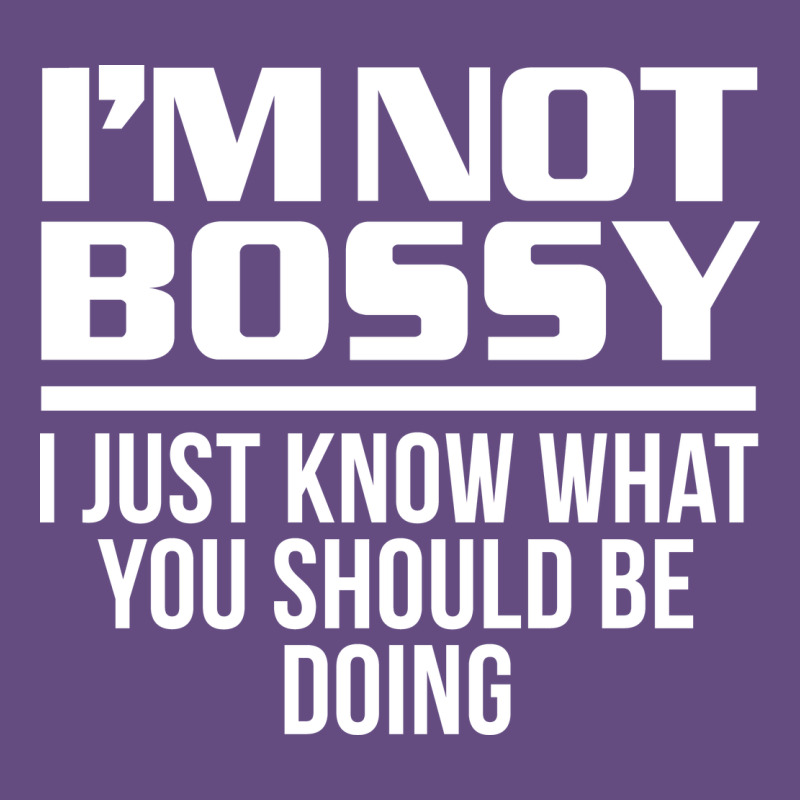 I'm Not Bossy I Just Know What You Should Be Doing Funny Vintage Hoodie by artisFamous | Teevron