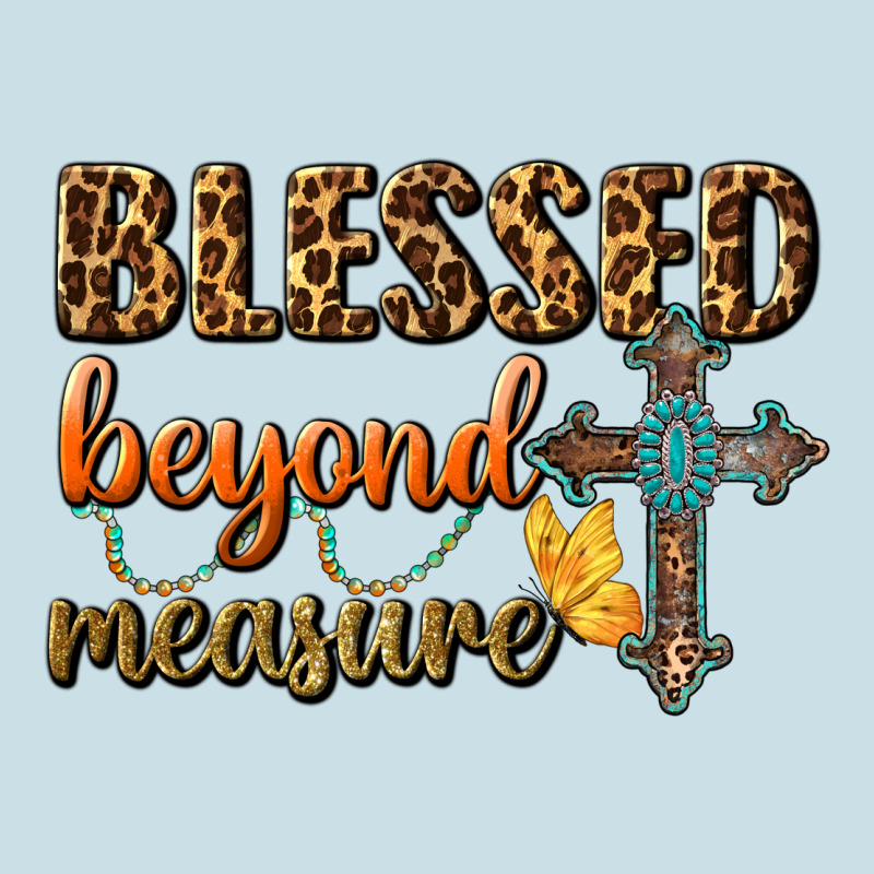 Blessed Beyond Measure Ladies Tee by BundleAndBundleShop | Teevron