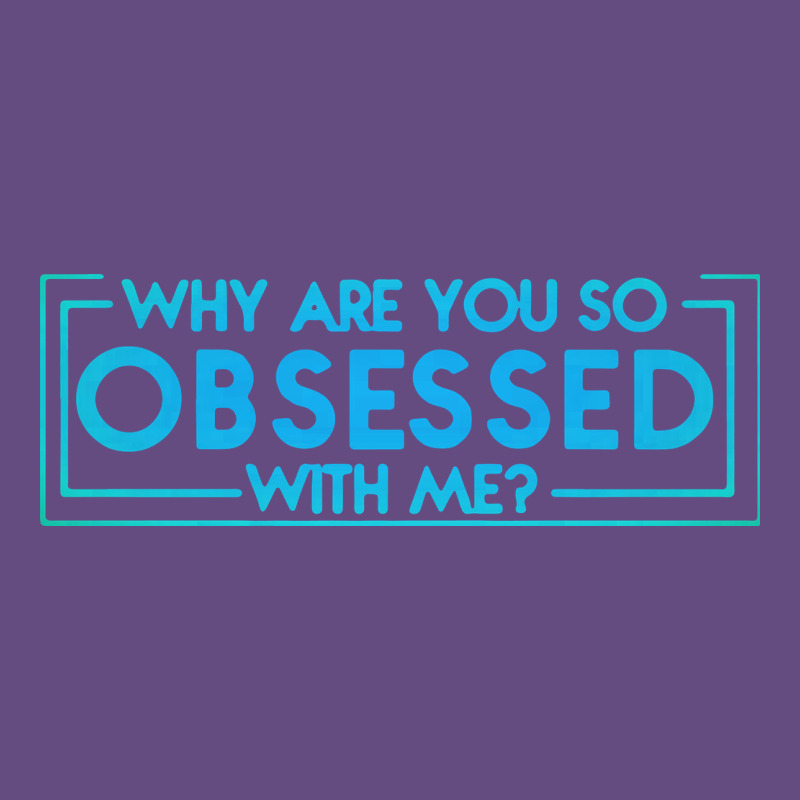 Why Are You So Obsessed With Me Vintage Hoodie by artisFamous | Teevron