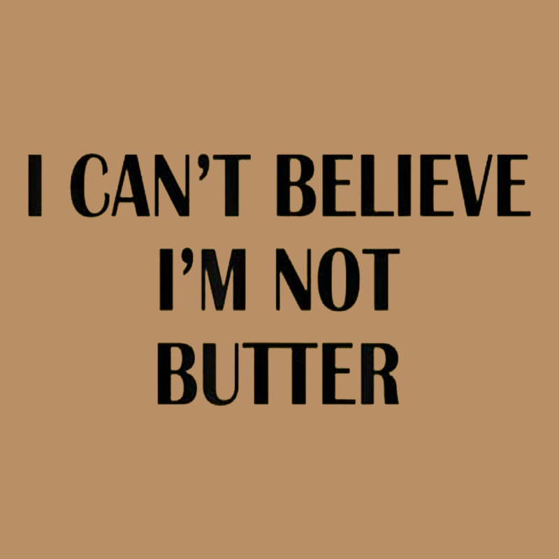 I Cant Believe Im Not Butter Vintage Hoodie by artisFamous | Teevron