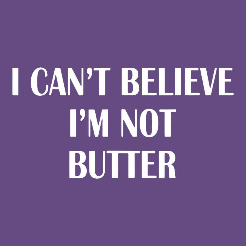 I Cant Believe Im Not Butter Vintage Hoodie by artisFamous | Teevron