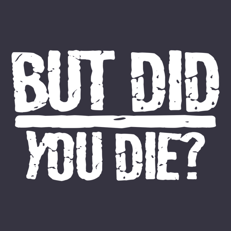 But Did You Die Vintage Hoodie by artisFamous | Teevron