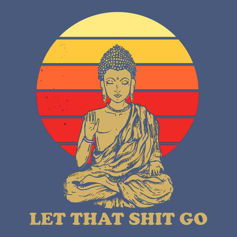 Let That Shit Go Buddha Vintage Hoodie by artisFamous | Teevron