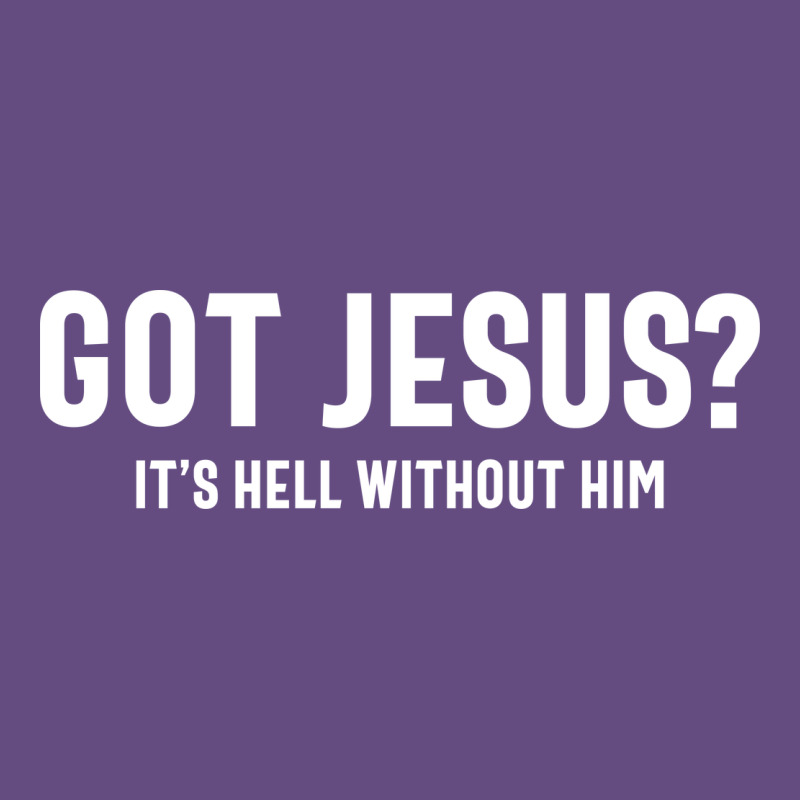 Got Jesus It's Hell Without Him - Christian Vintage Hoodie by artisFamous | Teevron