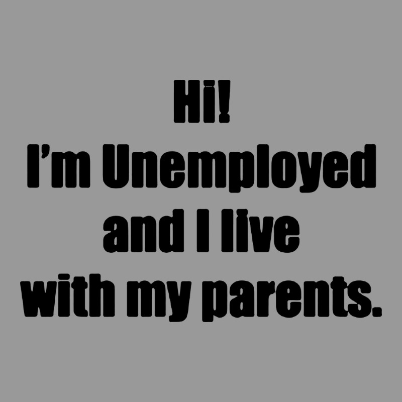 I'm Unemployed And I Live With My Parents Vintage Hoodie by artisFamous | Teevron