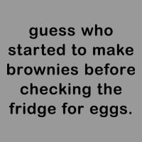 Guess Who Started To Make Brownies Vintage Hoodie | Teevron
