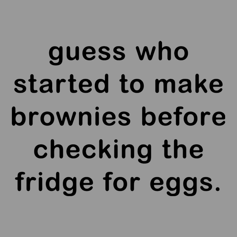 Guess Who Started To Make Brownies Vintage Hoodie by artisFamous | Teevron
