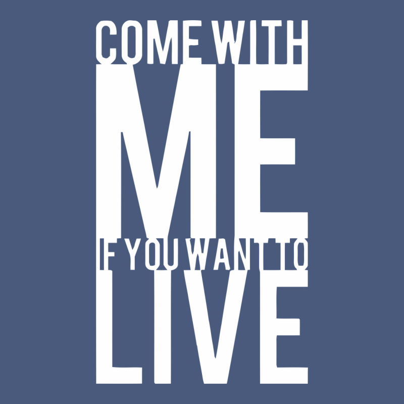 Come With Me If You Want To Live Vintage Hoodie by artisFamous | Teevron