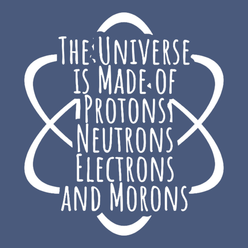 Funny Science Geek Universe Is Made Of Morons White Vintage Hoodie by artisFamous | Teevron