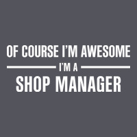 I'm Awesome I'm A Shop Manager Vintage Hoodie | Teevron