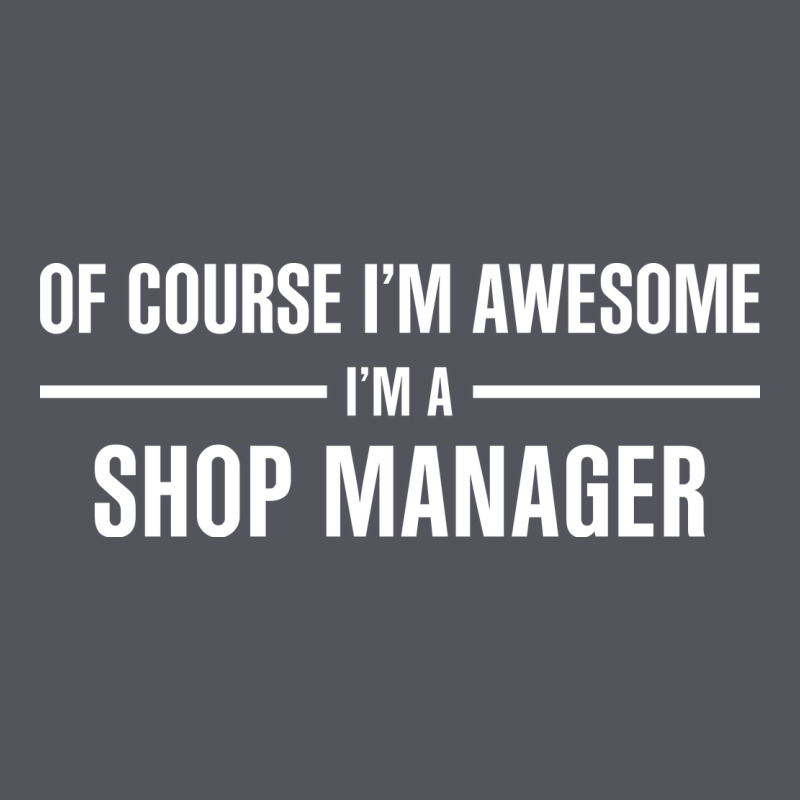 I'm Awesome I'm A Shop Manager Vintage Hoodie by artisFamous | Teevron