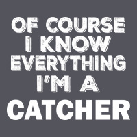 I Know Everything I'm A Catcher Vintage Hoodie | Teevron