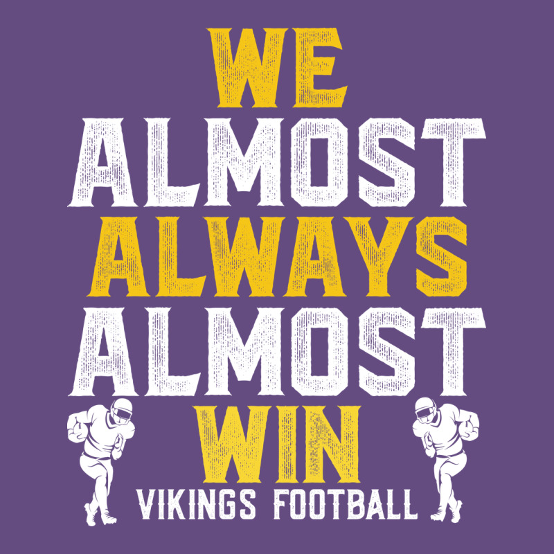 Vikings We Almost Always Almost Win   Funny Sports Vintage Hoodie by artisFamous | Teevron