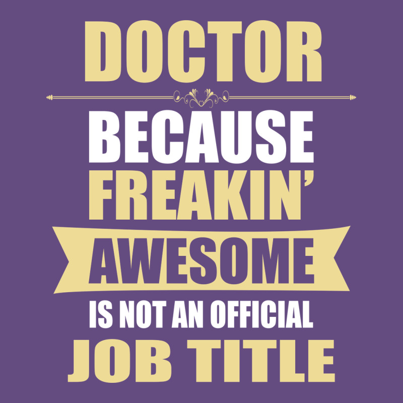 Doctor Because Freakin' Awesome Isn't A Job Title Vintage Hoodie by artisFamous | Teevron