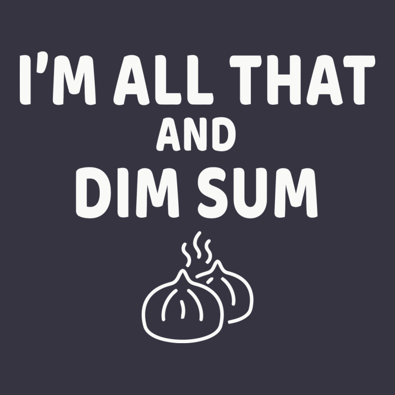 All That And Dim Sum Dumplings Dim Sum Gift Vintage Hoodie by artisFamous | Teevron