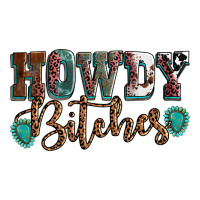 Howdy bitches mother's day | Teevron