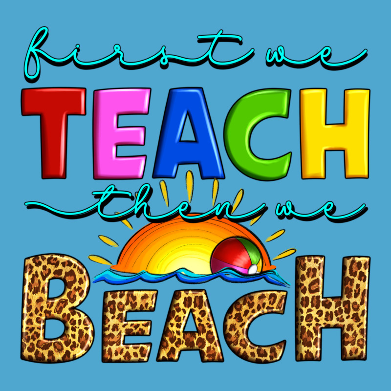 First We Teach Then We Beach Premium Hoodie by Artiststas | Teevron