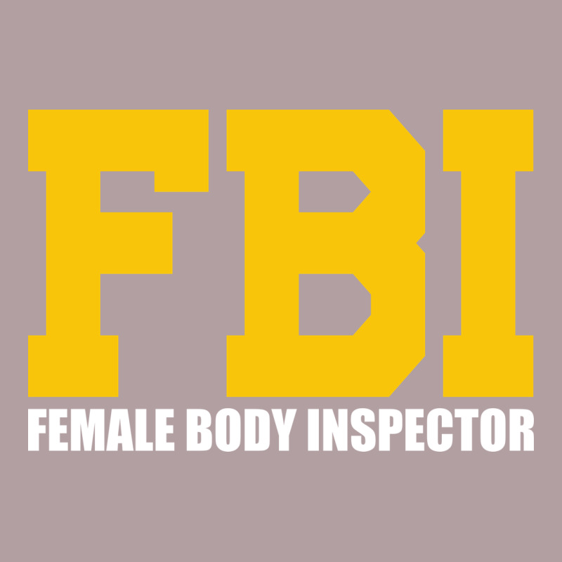 Fbi, Female Body Inspector Funny Vintage Hoodie by DesigneFamous | Teevron