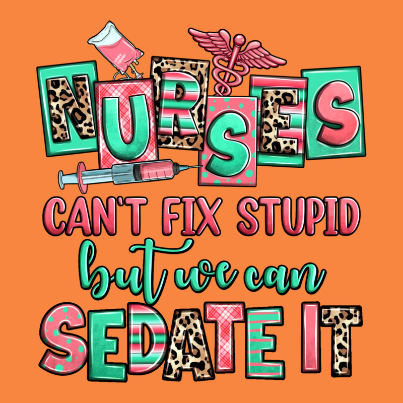 Nurses Cant Fix Stupid But We Can Sedate It Premium Sweatshirt by RanaPortraitStore | Teevron