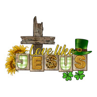 Love like Jesus St. Patrick's | Teevron