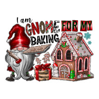 Iam Gnome For My Baking | Teevron