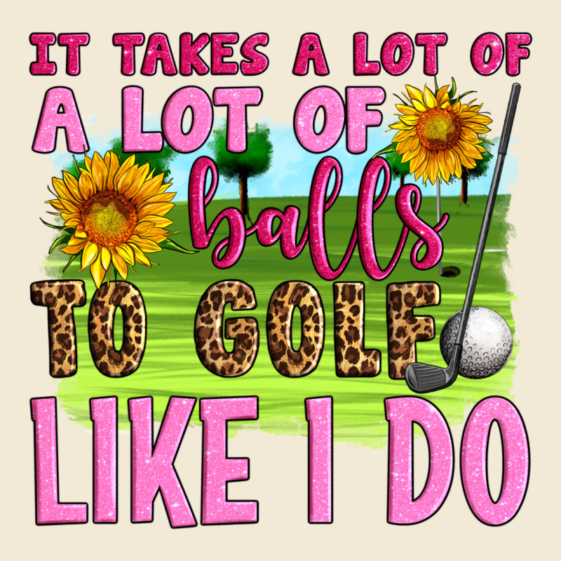 It Takes A Lot Of A Lot Of Balls To Golf Like I Do Premium Hoodie by Artiststas | Teevron