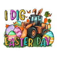 I dig Easter Day | Teevron