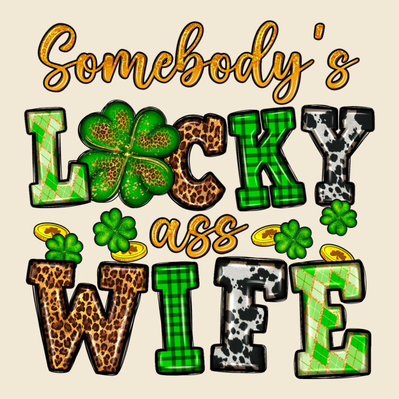 St. Patrick's Somebody’s Lucky Ass Wife Premium Tee by OliviaCreatesArt | Teevron