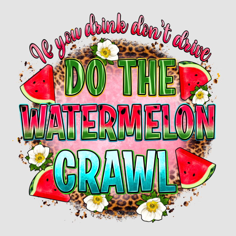 If You Drink Don't Drive Do The Watermelon Crawl Premium Sweatshirt by RanaPortraitStore | Teevron