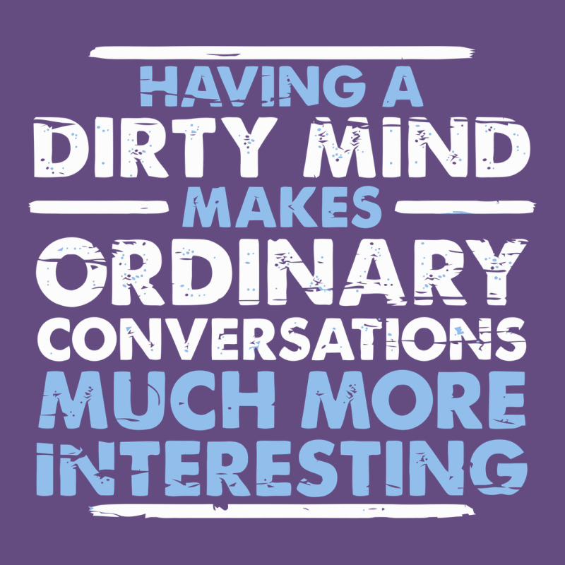 Having A Dirty Mind Makes Ordinary Conversations Much More Interesting Vintage Hoodie by linhVisuals | Teevron