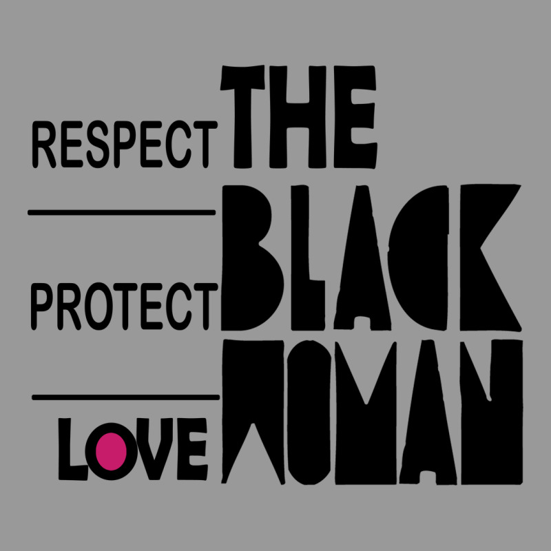 Respect Protect Love The Black Woman Vintage Hoodie by linhVisuals | Teevron
