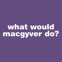 What Would Macgyver Do Vintage Hoodie | Teevron