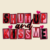 Shut Up And Kiss Me Premium Tee | Teevron