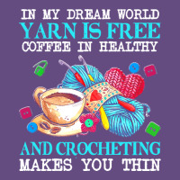 Yarn T  Shirt In My Dream World Yarn Is Free, Coffee Is Healthy And Cr Vintage Hoodie | Teevron