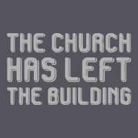 The Church Has Left The Building Vintage Hoodie | Teevron