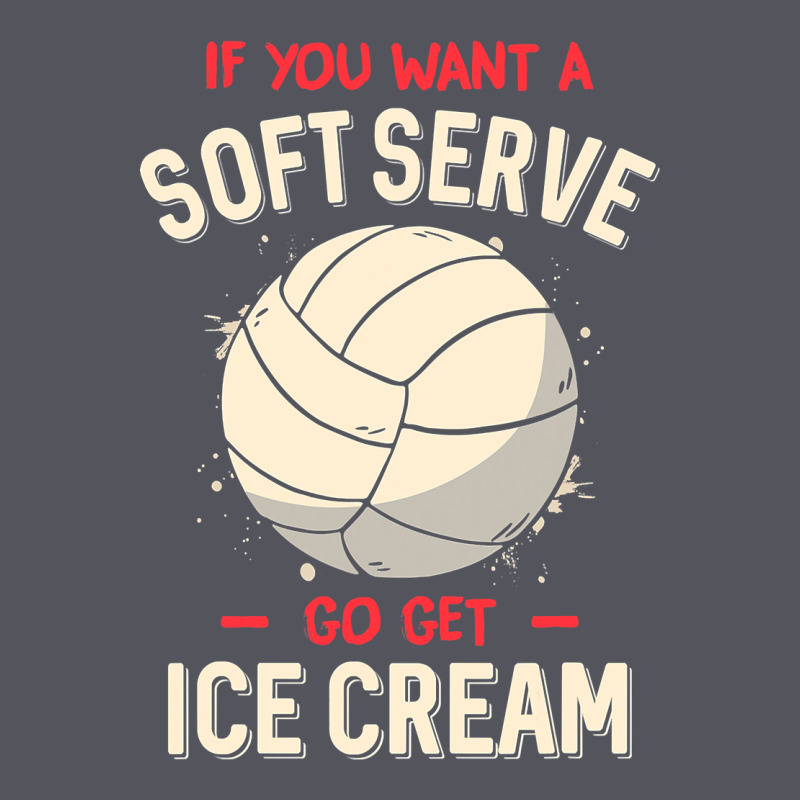 Funny Volleyball If You Want A Soft Serve Volleyball T Shirt Vintage Hoodie by linhVisuals | Teevron